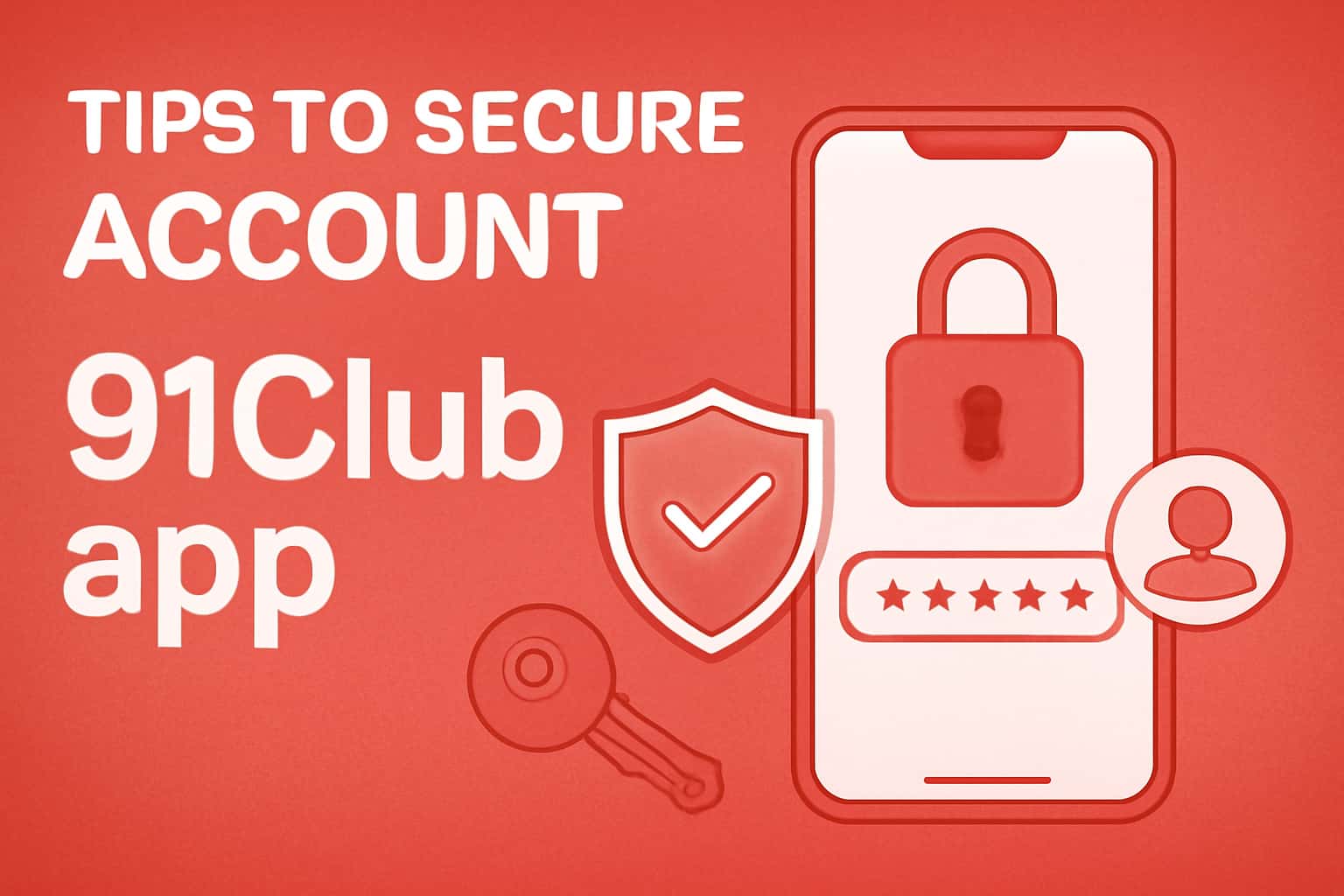 Informational scene about securing the 91Club app account.